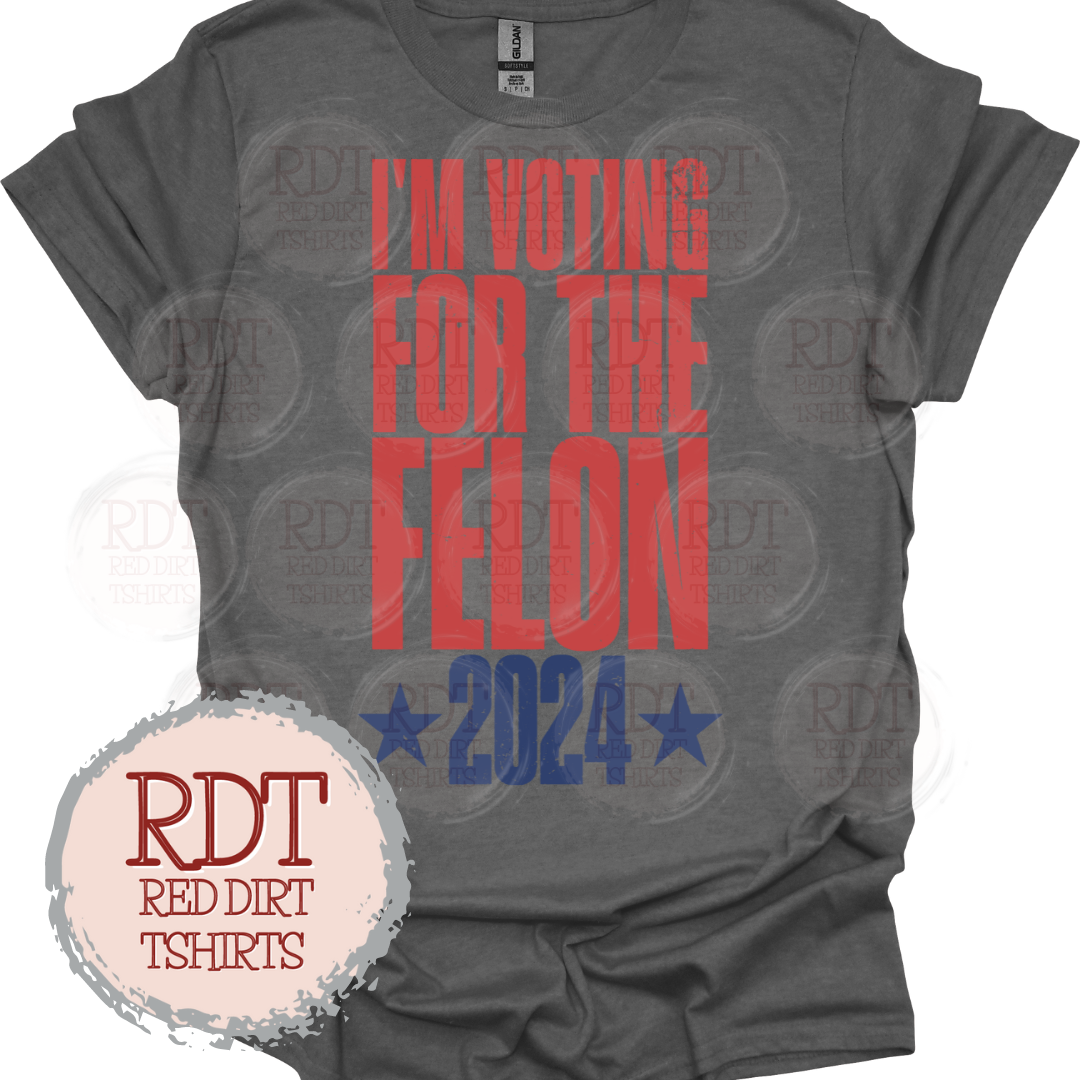 I'm Voting For the Felon 2024