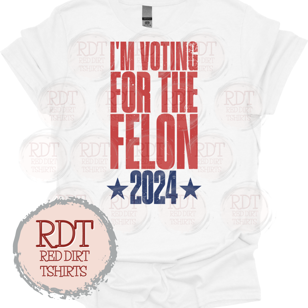I'm Voting For the Felon 2024